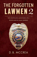 The Forgotten Lawmen Part 2: The Continuing Adventures of a South Dakota Game Warden