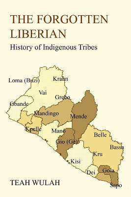 The Forgotten Liberian: History of Indigenous Tribes - Wulah, Teah