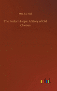 The Forlorn Hope: A Story of Old Chelsea