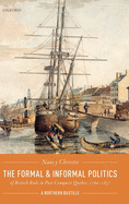 The Formal and Informal Politics of British Rule In Post-Conquest Quebec, 1760-1837: A Northern Bastille