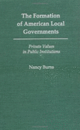 The Formation of American Local Governments: Private Values in Public Institutions