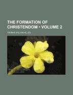 The Formation of Christendom Volume 2