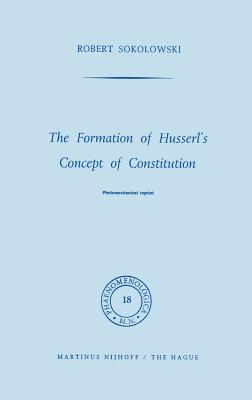 The Formation of Husserl's Concept of Constitution - Sokolowski, R