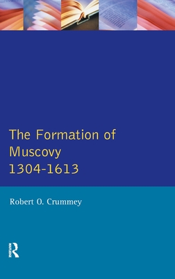 The Formation of Muscovy 1300 - 1613 - Crummey, Robert O