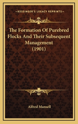 The Formation of Purebred Flocks and Their Subsequent Management (1901) - Mansell, Alfred