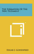 The Formation Of The New Testament