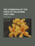 The Formation of the State of Oklahoma (1803-1906)