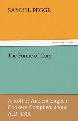 The Forme of Cury - Pegge, Samuel