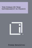 The Forms of War Government in France