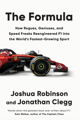 The Formula: How Rogues, Geniuses, and Speed Freaks Reengineered F1 into the World's Fastest-Growing Sport - Robinson, Joshua, and Clegg, Jonathan, and Marshall, Qarie (Read by)