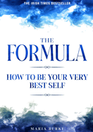 The Formula: How To Be Your Very Best Self