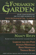 The Forsaken Garden: Four Conversations on the Deep Meaning of Environmental Illness