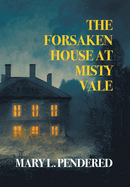 The Forsaken House at Misty Vale