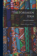 The Forsaken Idea; a Study of Viscount Milner. --