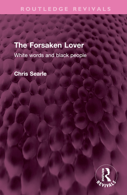 The Forsaken Lover: White words and black people - Searle, Chris
