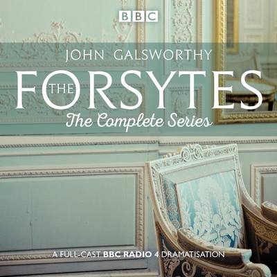 The Forsytes: The Complete Series: BBC Radio 4 full-cast dramatisation - Galsworthy, John, and Lambert, Ben (Read by), and Cast, Full (Read by)