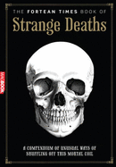 The Fortean Times Book of Strange Deaths - Sutton, David (Editor), and Sieveking, Paul (Editor), and Fortean Times (Editor)