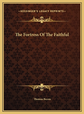 The Fortress of the Faithful - Becon, Thomas (Editor)