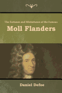 The Fortunes and Misfortunes of the Famous Moll Flanders