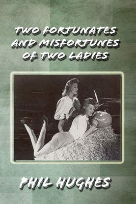 The Fortunes and Misfortunes of Two Ladies - Hughes, Phil