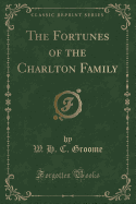 The Fortunes of the Charlton Family (Classic Reprint)