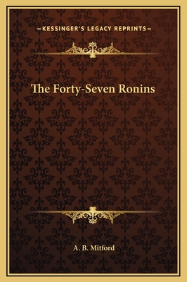 The Forty-Seven Ronins - Mitford, A B