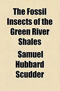 The Fossil Insects of the Green River Shales