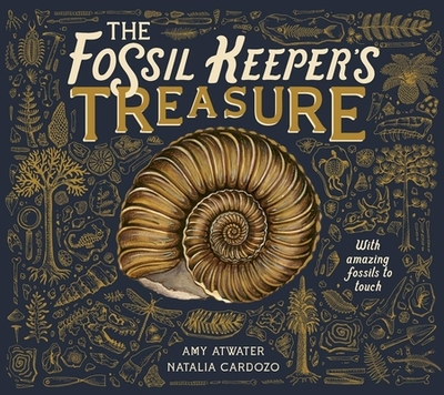 The Fossil Keeper's Treasure: With Amazing Fossils to Touch - Atwater, Amy