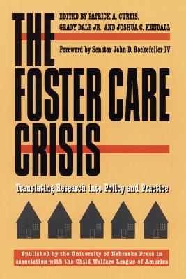 The Foster Care Crisis: Translating Research Into Policy and Practice - Curtis, Patrick A (Editor), and Dale, Grady (Editor), and Kendall, Joshua (Editor)