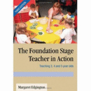 The Foundation Stage Teacher in Action: Teaching 3, 4 and 5 Year Olds - Edgington, Margaret