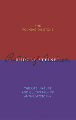 The Foundation Stone / The Life, Nature & Cultivation of Anthroposophy: (Cw 260/260a) - Steiner, Rudolf, Dr., and Wilson, Michael (Translated by), and Adams, George (Translated by)