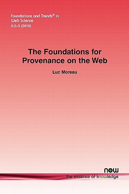 The Foundations for Provenance on the Web - Moreau, Luc