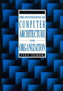 The Foundations of Computer Architecture and Organization