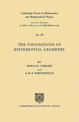 The Foundations of Differential Geometry - Veblen, Oswald, and Whitehead, J H C