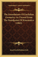 The Foundations Of Euclidian Geometry As Viewed From The Standpoint Of Kinematics (1903)