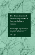 The Foundations of Flourishing and Our Responsibility to Infants: An ethical and evidence-based case to challenge the societal acceptance of childcare