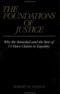 The Foundations of Justice: Why the Retarded and the Rest of Us Have Claims to Equality