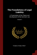 The Foundations of Legal Liability: A Presentation of the Theory and Development of the Common Law; Volume 2