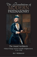 The Foundations of Modern Freemasonry: The Grand Architects: Political Change and the Scientific Enlightenment, 1714-1740