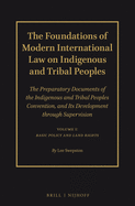 The Foundations of Modern International Law on Indigenous and Tribal Peoples: The Preparatory Documents of the Indigenous and Tribal Peoples Convention, and Its Development Through Supervision. Volume 2: Human Rights and the Technical Articles