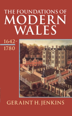 The Foundations of Modern Wales: Wales 1642-1780 - Jenkins, Geraint H.