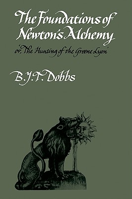 The Foundations of Newton's Alchemy - Dobbs, Betty J