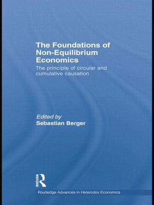 The Foundations of Non-Equilibrium Economics: The principle of circular and cumulative causation - Berger, Sebastian (Editor)