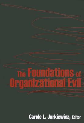 The Foundations of Organizational Evil - Jurkiewicz, Carole L