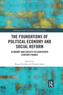 The Foundations of Political Economy and Social Reform: Economy and Society in Eighteenth Century France