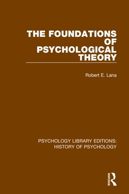 The Foundations of Psychological Theory - Lana, Robert E