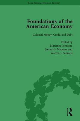 The Foundations of the American Economy Vol 3: The American Colonies from Inception to Independence - Johnson, Marianne (Editor), and Medema, Steven G. (Editor), and Samuels, Warren J. (Editor)