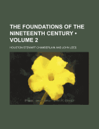 The Foundations Of The Nineteenth Century; Volume 2