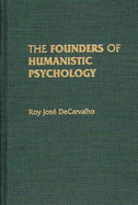 The Founders of Humanistic Psychology