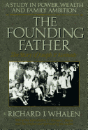 The Founding Father: The Story of Joseph P. Kennedy: A Study in Power, Wealth and Family Ambition